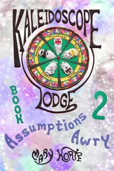 Paperback Kaleidoscope Lodge Book 2: Assumptions Awry Book