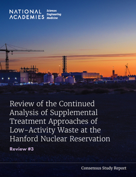 Paperback Review of the Continued Analysis of Supplemental Treatment Approaches of Low-Activity Waste at the Hanford Nuclear Reservation: Review #3 Book
