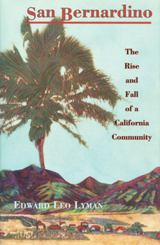 Hardcover San Bernardino: The Rise and Fall of a California Community Book