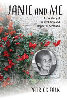 Paperback Janie and Me: A True Story of the Evolution and Impact of Dementia Book