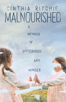 Paperback Malnourished: A Memoir of Sisterhood and Hunger Book