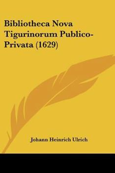 Paperback Bibliotheca Nova Tigurinorum Publico-Privata (1629) Book
