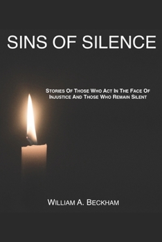 Paperback Sins Of Silence: Stories About Those Who Act In The Face Of Injustice And Those Who Remain Silent Book