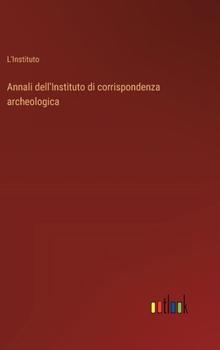 Hardcover Annali dell'Instituto di corrispondenza archeologica [Italian] Book