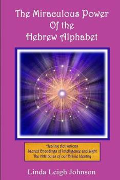 Paperback The Miraculous Power Of the Hebrew Alphabet Book