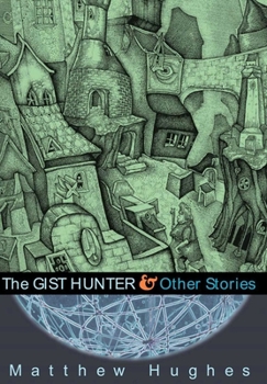The Gist Hunter & Other Stories - Book  of the Archonate Universe