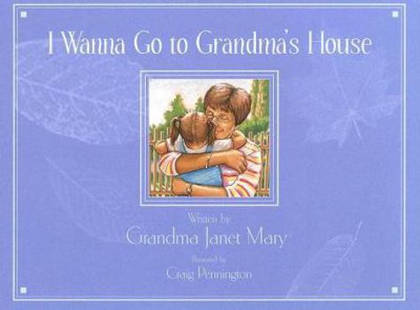 Hardcover I Wanna Go to Grandma's House Book