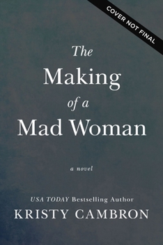 The Making of a Mad Woman: A Novel