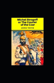 Paperback Michael Strogoff, or The Courier of the Czar Illustrated Book