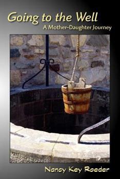 Paperback Going to the Well: A Mother-Daughter Journey Book