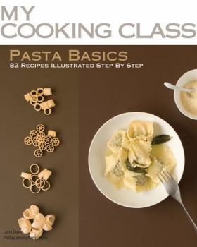 Paperback Pasta Basics: 82 Recipes Illustrated Step by Step Book