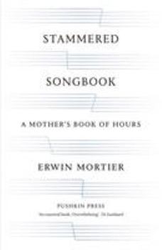 Paperback Stammered Songbook: A Mother's Book of Hours Book