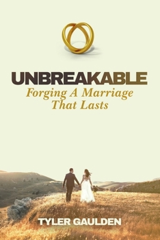 Paperback Unbreakable: Forging A Marriage That Lasts Book