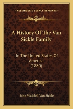 A History Of The Van Sickle Family: In The United States Of America