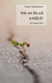 Paperback Wie tot bin ich wirklich?: Ein Diagnostikum [German] Book
