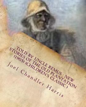 Paperback Told by Uncle Remus: new stories of the old plantation (1905) (Children's Class Book