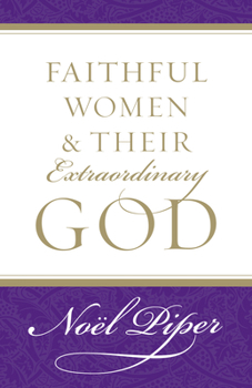Paperback Faithful Women and Their Extraordinary God Book