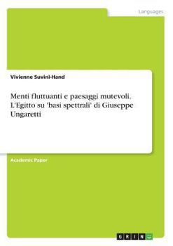 Paperback Menti fluttuanti e paesaggi mutevoli. L'Egitto su 'basi spettrali' di Giuseppe Ungaretti [Italian] Book