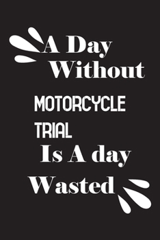 Paperback A day without motorcycle trial is a day wasted Book