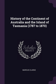 Paperback History of the Continent of Australia and the Island of Tasmania (1787 to 1870) Book