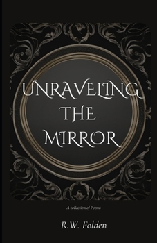 Unraveling the Mirror: A collection of Poems