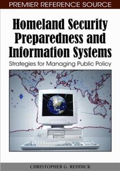 Hardcover Homeland Security Preparedness and Information Systems: Strategies for Managing Public Policy Book