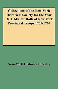 Paperback Collections of the New-York Historical Society for the Year 1891. Muster Rolls of New York Provincial Troops 1755-1764 Book