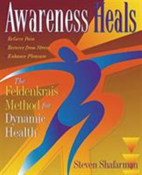 Paperback Awareness Heals: The Feldenkrais Method for Dynamic Health Book