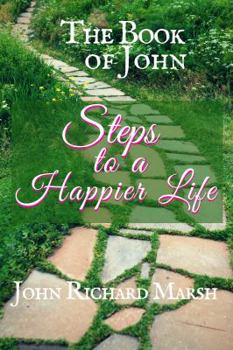 Paperback The Book of John: Steps to a Happier Life (B&W) Book