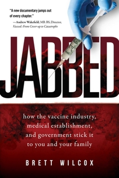 Paperback Jabbed: How the Vaccine Industry, Medical Establishment, and Government Stick It to You and Your Family Book