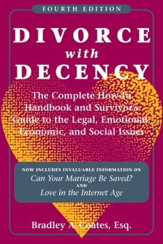 Paperback Divorce with Decency: The Complete How-To Handbook and Survivors Guide to the Legal, Emotional, Economic, and Social Issues Book