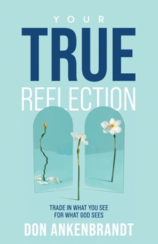 Paperback Your True Reflection: Trade in what you see for what God sees Book