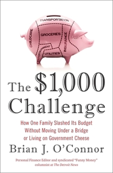Paperback The $1,000 Challenge: How One Family Slashed Its Budget Without Moving Under a Bridge or Living on Government Cheese Book