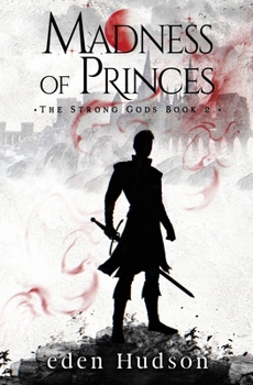 Madness of Princes: A Sword and Sorcery Adventure