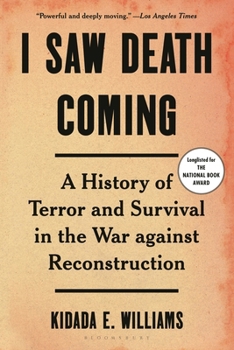 Paperback I Saw Death Coming: A History of Terror and Survival in the War Against Reconstruction Book