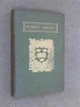 The Plays & Poems of Robert Greene;; Volume 1