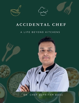 Accidental Chef: A Life Beyond Kitchens