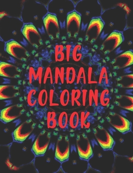 Big Mandala Coloring Book: Big Mandala Coloring Book. Mandala Coloring Books For Adults. Mandala Coloring Book. 50 Pages 8.5"x 11"