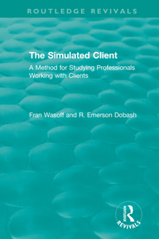 Paperback The Simulated Client (1996): A Method for Studying Professionals Working with Clients Book