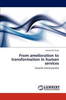 From amelioration to transformation in human services: Towards critical practice
