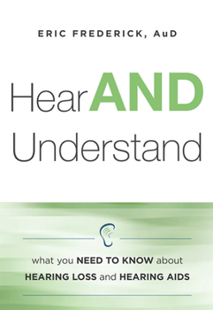 Paperback Hear and Understand: What You Need to Know about Hearing Loss and Hearing AIDS Book