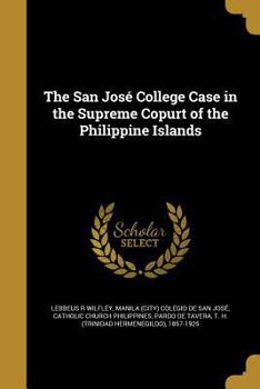 Paperback The San José College Case in the Supreme Copurt of the Philippine Islands Book