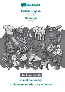 Paperback British English - Xitsonga, visual dictionary, BW: BABADADA British English - Tsonga, visual dictionary, BW Book