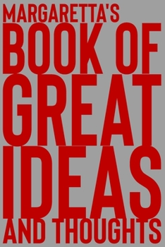 Paperback Margaretta's Book of Great Ideas and Thoughts: 150 Page Dotted Grid and individually numbered page Notebook with Colour Softcover design. Book format: Book