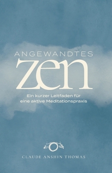 Paperback Angewandtes Zen: Ein kurzer Leitfaden für eine aktive Meditationspraxis [German] Book