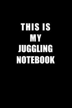 Notebook For Juggling Lovers: This Is My Juggling Notebook - Blank Lined Journal
