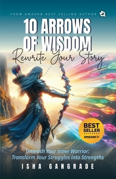 Paperback 10 Arrows of Wisdom: Transform your Struggles into Strengths Book