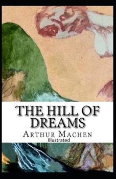 Paperback The Hill Of Dreams Illustrated Book