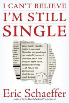 Paperback I Can't Believe I'm Still Single: Sane, Slightly Neurotic (But in a Sane Way) Filmmaker Into Good Yoga, Bad Reality TV, Too Much Chocolate, and a Litt Book