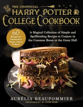 Hardcover The Unofficial Harry Potter College Cookbook: A Magical Collection of Simple and Spellbinding Recipes to Conjure in the Common Room or the Great Hall Book
